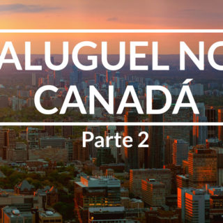 Aluguel no Canadá - Parte 2